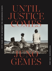 Buy Until Justice Comes:Fifty Years of The Movement for Indigenous Rights. Photographs by Juno Gemes 197