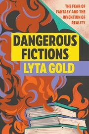 Buy Dangerous Fictions:The Fear of Fantasy and the Invention of Reality