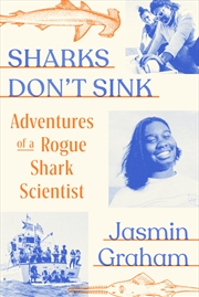 Buy Sharks Don't Sink:Adventures of a Rogue Shark Scientist