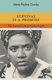 Buy Survival is a Promise:The Eternal Life of Audre Lorde