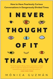 Buy I Never Thought of It That Way:How to Have Fearlessly Curious Conversations in Dangerously Divided T