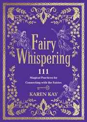 Buy Fairy Whispering:111 Magical Practices for Connecting with the Fairies