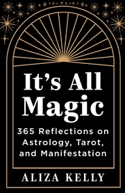 Buy It's All Magic:365 Reflections on Astrology, Tarot, and Manifestation