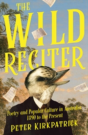 Buy The Wild Reciter:Poetry and Popular Culture in Australia 1890-2020