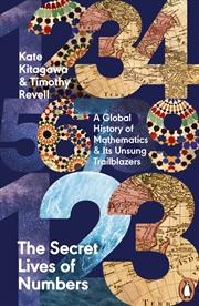 Buy The Secret Lives of Numbers:A Global History of Mathematics & Its Unsung Trailblazers