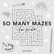 Buy So Many Mazes:100+ Mazes for Kids Ages 4-8