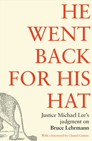 Buy He went back for his hat:Justice Michael Lee on Bruce Lehrmann