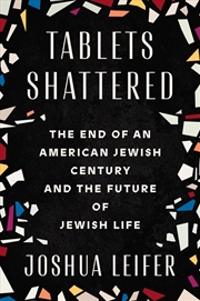 Buy Tablets Shattered:The End of an American Jewish Century and the Future of Jewish Life