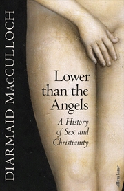 Buy Lower than the Angels:A History of Sex and Christianity