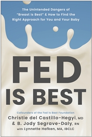 Buy Fed Is Best:The Unintended Harms of the Breast Is Best Message and How to Find the Right Approach fo