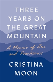 Buy Three Years on the Great Mountain:A Memoir of Zen and Fearlessness