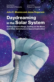 Buy Daydreaming in the Solar System:Surfing Saturn's Rings, Golfing on the Moon, and Other Adventures in