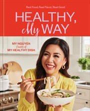 Buy Healthy, My Way:Real Food, Real Flavor, Real Good: A Cookbook