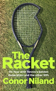 Buy The Racket:On Tour with Tennis's Golden Generation - and the other 99%