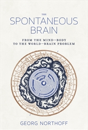 Buy The Spontaneous Brain:From the Mind-Body to the World-Brain Problem