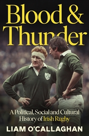 Buy Blood And Thunder:Rugby and Irish Life: A History