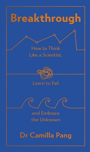 Buy Breakthrough:How to Think Like a Scientist, Learn How to Fail and Embrace the Unknown