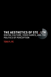 Buy The Aesthetics of Stealth:Digital Culture, Video Games, and the Politics of Perception