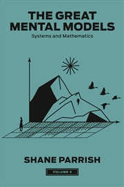 Buy The Great Mental Models, Volume 3:Systems and Mathematics