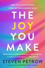 Buy The Joy You Make:Find the Silver Linings--Even on Your Darkest Days