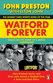 Buy Watford Forever:How Graham Taylor and Elton John Saved a Football Club, a Town and Each Other