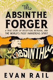 Buy The Absinthe Forger:A True Story of Deception, Betrayal, and the World's Most Dangerous Spirit