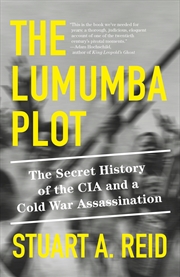 Buy The Lumumba Plot:The Secret History of the CIA and a Cold War Assassination