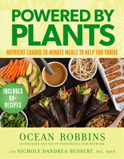 Buy Powered By Plants:Nutrient-Loaded 30-Minute Meals to Help You Thrive