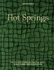 Buy Hot Springs:Photos and Stories of How the World Soaks, Swims, and Slows Down