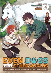 Buy Even Dogs Go to Other Worlds: Life in Another World with My Beloved Hound (Manga) Vol. 4