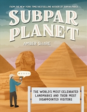 Buy Subpar Planet:The World's Most Celebrated Landmarks and Their Most Disappointed Visitors