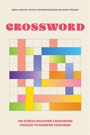 Buy 100 Stress-Relieving Crossword Puzzles to Sharpen Your Mind:Presented by Maria Shriver, Patrick Schw