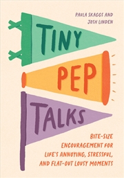 Buy Tiny Pep Talks:Bite-Size Encouragement for Life's Annoying, Stressful, and Flat-Out Lousy Moments