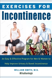 Buy Exercises for Incontinence:An Easy and Effective Program for Men and Women to Help Improve Urinary a