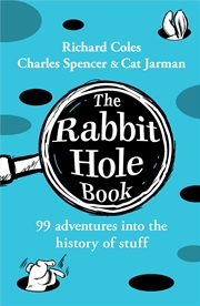 Buy The Rabbit Hole Book:99 adventures into the history of stuff