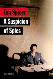 Buy A Suspicion of Spies:Risk, Secrets and Shadows - the Biography of Wilfred 'Biffy' Dunderdale