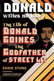 Buy Donald Writes No More:The Life of Donald Goines, the Godfather of Street Lit