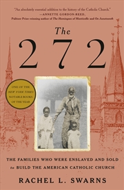 Buy The 272:The Families Who Were Enslaved and Sold to Build the American Catholic Church