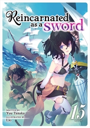 Buy Reincarnated as a Sword (Light Novel) Vol. 15