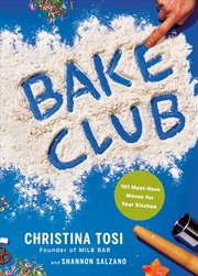 Buy Bake Club:101 Must-Have Moves for Your Kitchen: A Cookbook