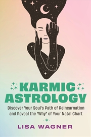 Buy Karmic Astrology:Discover Your Soul's Path of Reincarnation and Reveal the Why of Your Natal Chart