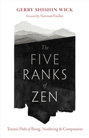 Buy The Five Ranks of Zen:Tozan's Path of Being, Nonbeing, and Compassion