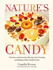 Buy Nature's Candy:Timeless and Inventive Recipes for Creating and Baking with Candied Fruit