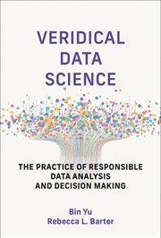 Buy Veridical Data Science:The Practice of Responsible Data Analysis and Decision Making