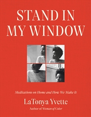 Buy Stand in My Window:Meditations on Home and How We Make It