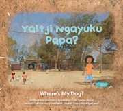 Buy Yaltji Ngayuku Papa? | Where’s My Dog?