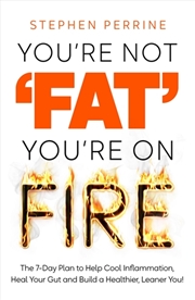 Buy You're Not 'Fat', You're On Fire