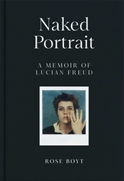 Buy Naked Portrait: A Memoir of Lucian Freud