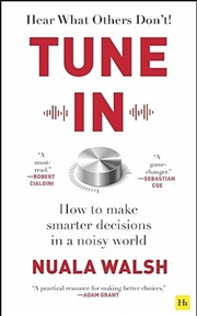 Buy Tune In: How to make smarter decisions in a noisy world