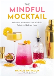 Buy Mindful Mocktail: Delicious, Nutritious Non-Alcoholic Drinks to Make at Home